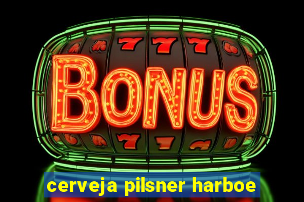 cerveja pilsner harboe